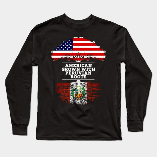 American Grown With Peruvian Roots - Gift for Peruvian From Peru Long Sleeve T-Shirt by Country Flags